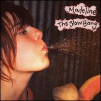 Slow Bang von Madeline