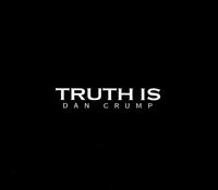 Truth Is von Dan Crump