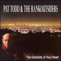 Outskirts of Your Heart von Pat Todd & the Rankoutsiders