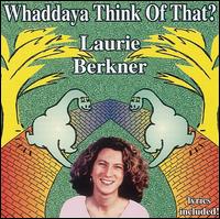 Whaddaya Think of That? von Laurie Berkner