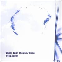 Bluer Than It's Ever Been von Doug Howell