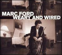 Weary and Wired von Marc Ford