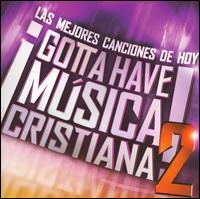 Gotta Have Musica Cristiana, Vol. 2 von Various Artists