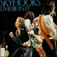 Live! Be In It von Skyhooks