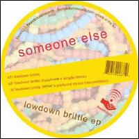 Lowdown Brittle von Someone Else