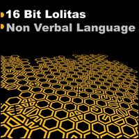 Non Verbal Language von 16 Bit Lolitas