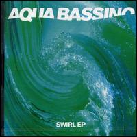 Swirl EP von Aqua Bassino