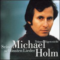 Tränen Lügen Nicht - Seine Schönsten Lieder von Michael Holm