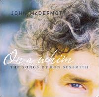 On a Whim: Songs of Ron Sexsmith von John McDermott