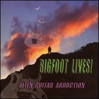 Bigfoot Lives! von Alien Guitar Abduction