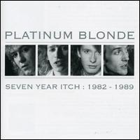 Seven Year Itch: 1982-1989 von Platinum Blonde