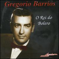 Rei Do Bolero von Gregorio Barrios