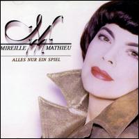 Alles Nur ein Spiel von Mireille Mathieu