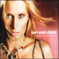 Where Are You Now von Ian Van Dahl