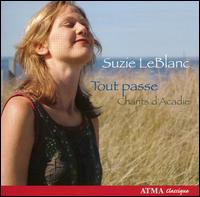 Tout Passe: Chants d'Acadie von Suzie LeBlanc