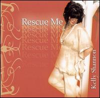 Rescue Me von Kelly Shannon