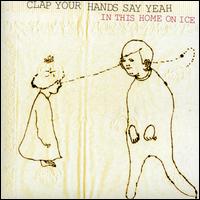 In This Home on Ice [UK CD] von Clap Your Hands Say Yeah