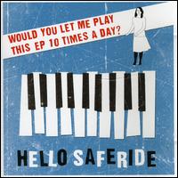 Would You Let Me Play This EP 10 Times a Day? von Hello Saferide