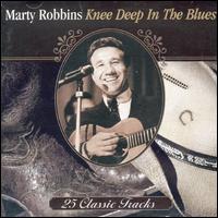 Knee Deep in the Blues von Marty Robbins