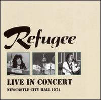 Live in Concert: Newcastle City Hall 1974 von Refugee