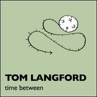 Time Between von Tom Langford