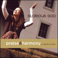 Praise & Harmony A Cappella Worship: Glorious God von Praise & Harmony A Capella Worship