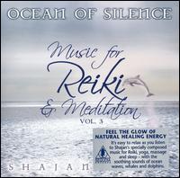 Ocean of Silence: Music for Reiki and Meditation, Vol. 3 von Shajan