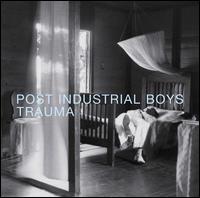 Trauma von Post Industrial Boys