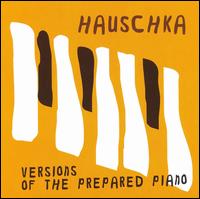 Versions of the Prepared Piano von Hauschka