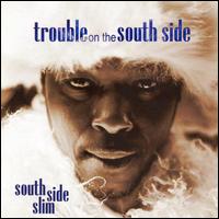 Trouble on the South Side von South Side Slim