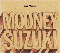 Have Mercy von The Mooney Suzuki