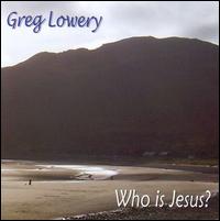 Who Is Jesus? von Greg Lowery