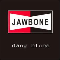 Dang Blues von Jawbone