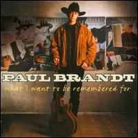 What I Want to be Remembered For von Paul Brandt