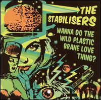 Wanna Do the Wild Plastic Brane Love Thing? [Wicked Cool] von The Stabilisers