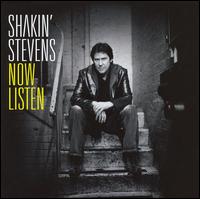 Now Listen von Shakin' Stevens