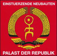 Palast der Republik von Einstürzende Neubauten