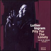 Pity for the Lonely: The Ko Ko Singles, Vol. 1 von Luther Ingram