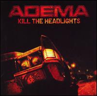 Kill the Headlights von Adema