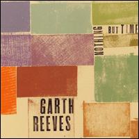 Nothing but Time von Garth Reeves