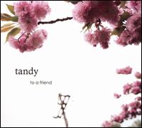 To A Friend/Did You Think I Was Gone? von Tandy