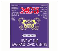 Live at the Saginaw Civic Centre, Jan. 1, 1970 von MC5