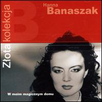 Zlota Kolekcja: The Best of Hanna Banaszak von Hanna Banaszak