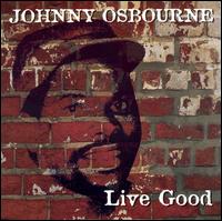 Live Good von Johnny Osbourne