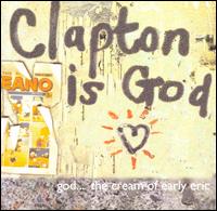 Clapton Is God: The Cream of Early Eric Clapton von Eric Clapton