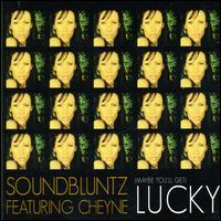 (Maybe You'll Get) Lucky von Sound Bluntz