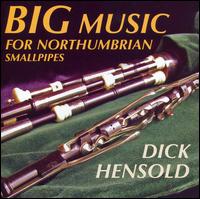 Big Music for Northumbrian Smallpipes von Dick Hensold