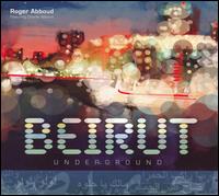 Beirut Underground von Roger Abboud