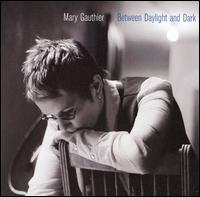 Between Daylight and Dark von Mary Gauthier