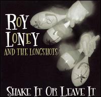 Shake It or Leave It von Roy Loney